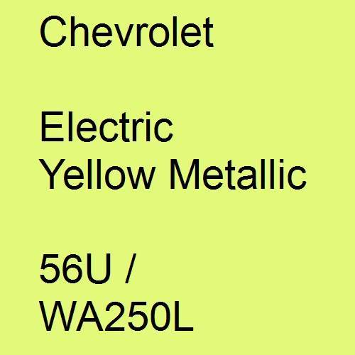 Chevrolet, Electric Yellow Metallic, 56U / WA250L.